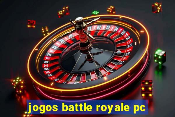 jogos battle royale pc